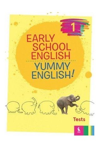 EARLY SCHOOL ENGLISH 1: YUMMY ENGLISH! Tests
