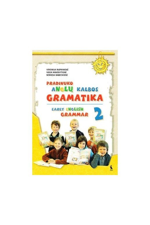 PRADINUKO ANGLŲ KALBOS GRAMATIKA 2. EARLY ENGLISH GRAMMAR 2