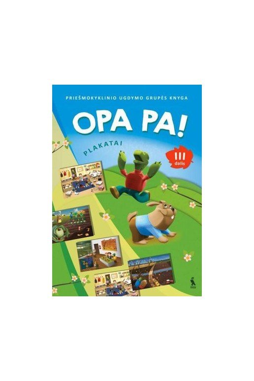 OPA PA! Priešmokyklinio ugdymo grupės knyga. Plakatai. 3 dalis