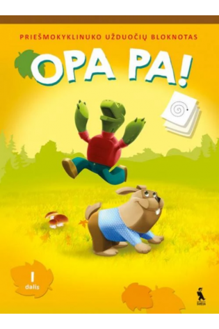 OPA PA! Priešmokyklinuko užduočių bloknotas. 1 dalis