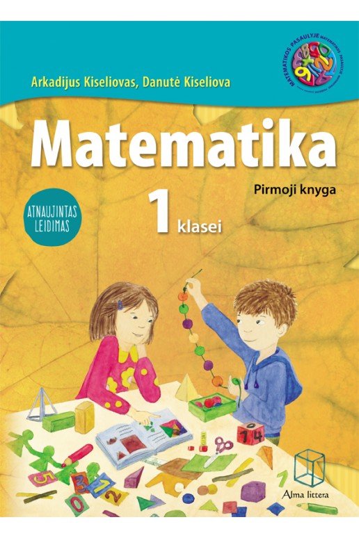 MATEMATIKA. Vadovėlis I klasei. 1-oji knyga. Atnaujintas leidimas