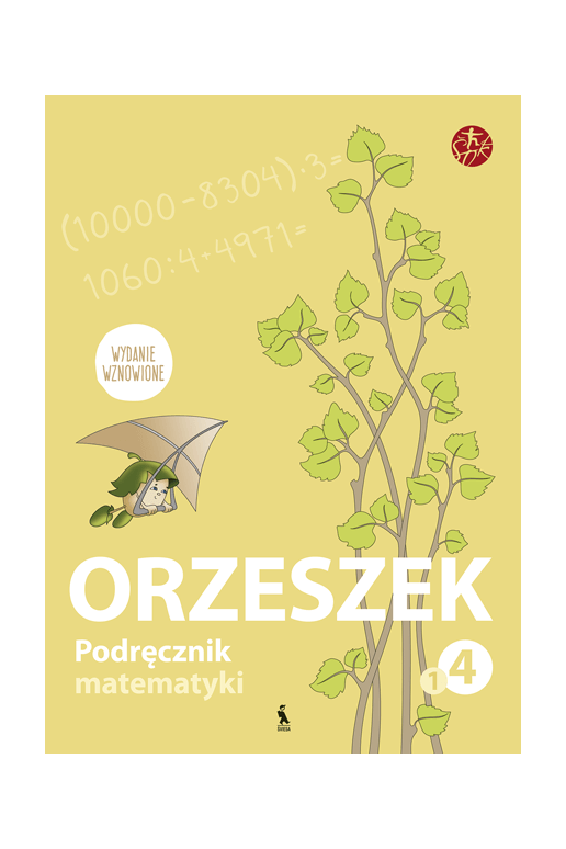 ORZESZEK. Podręcznik matematyki dla klasy IV. Książka pierwsza (ŠOK)