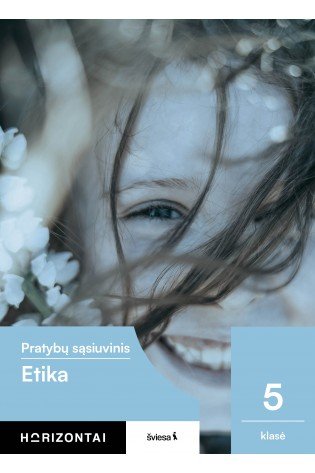 Etika. Pratybų sąsiuvinis 5 klasei, serija Horizontai