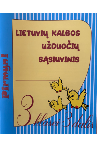 Lietuvių kalbos užduočių sąsiuvinis 3 klasei 3 dalis. Serija PIRMYN!