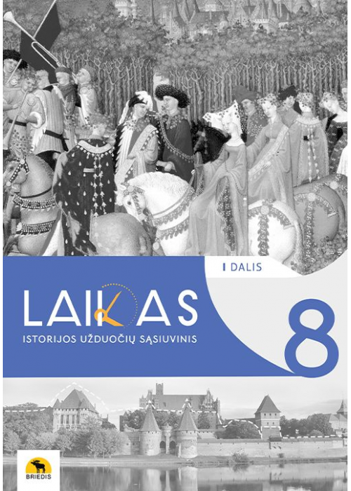 Laikas 8. Istorijos pratybų sąsiuvinis 8 klasei, 1 dalis