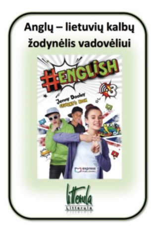English 3 Anglų - lietuvių kalbų žodynėlis