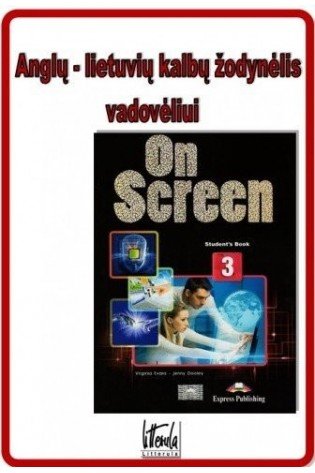 Anglų - lietuviu kalbų žodynelis vadoveliui On Screen 3