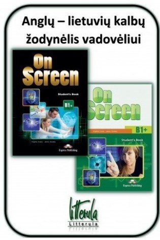 Anglų - lietuviu kalbų žodynelis vadoveliui On Screen B1+