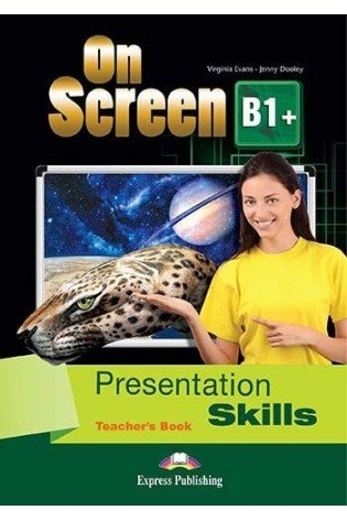 On Screen B1+ Presentation Skills Teachers Book (mokytojo knyga)