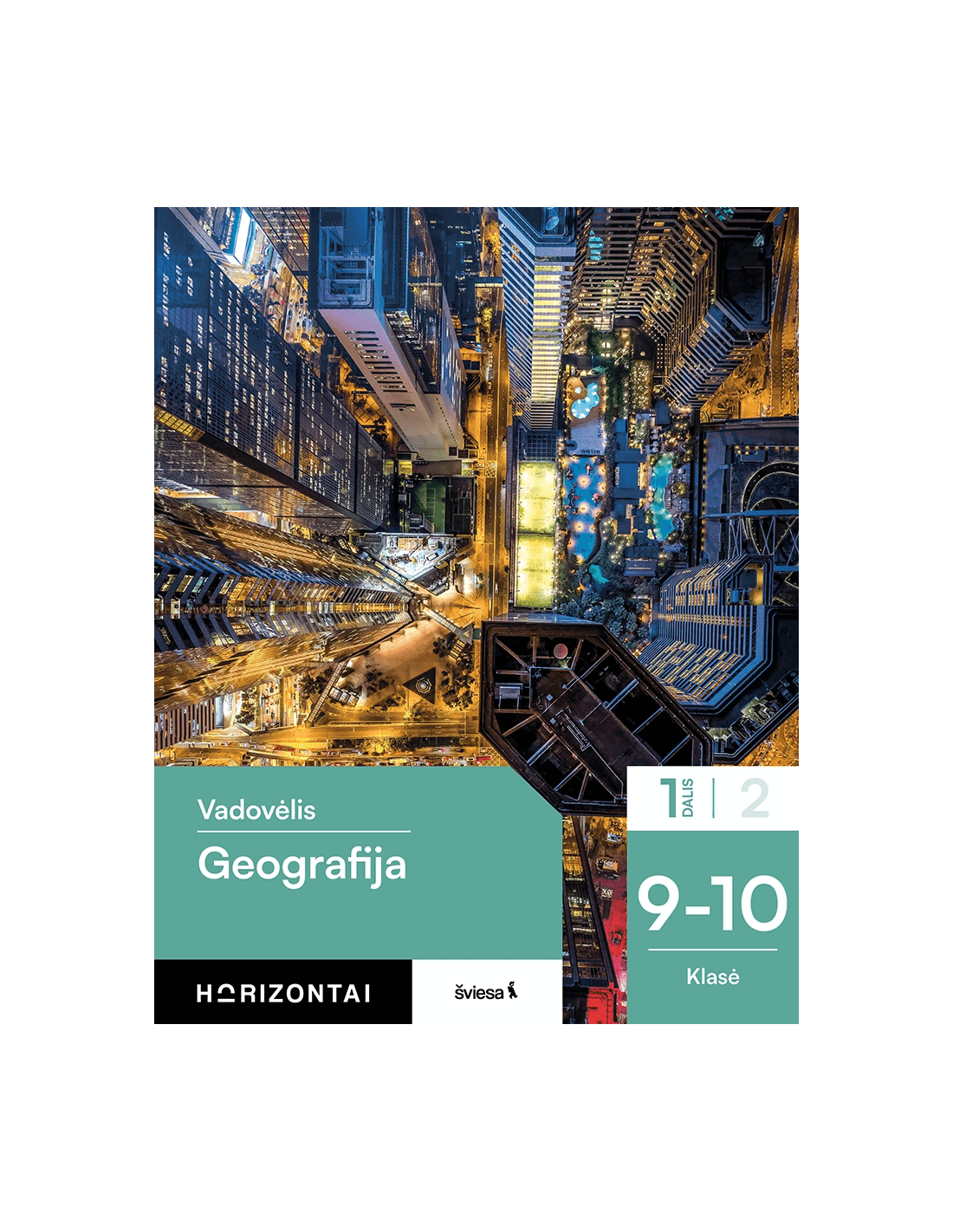 Geografija. Vadovėlis 9-10 Klasei, 1 Dalis, Serija Horizontai - Ugdymui.lt