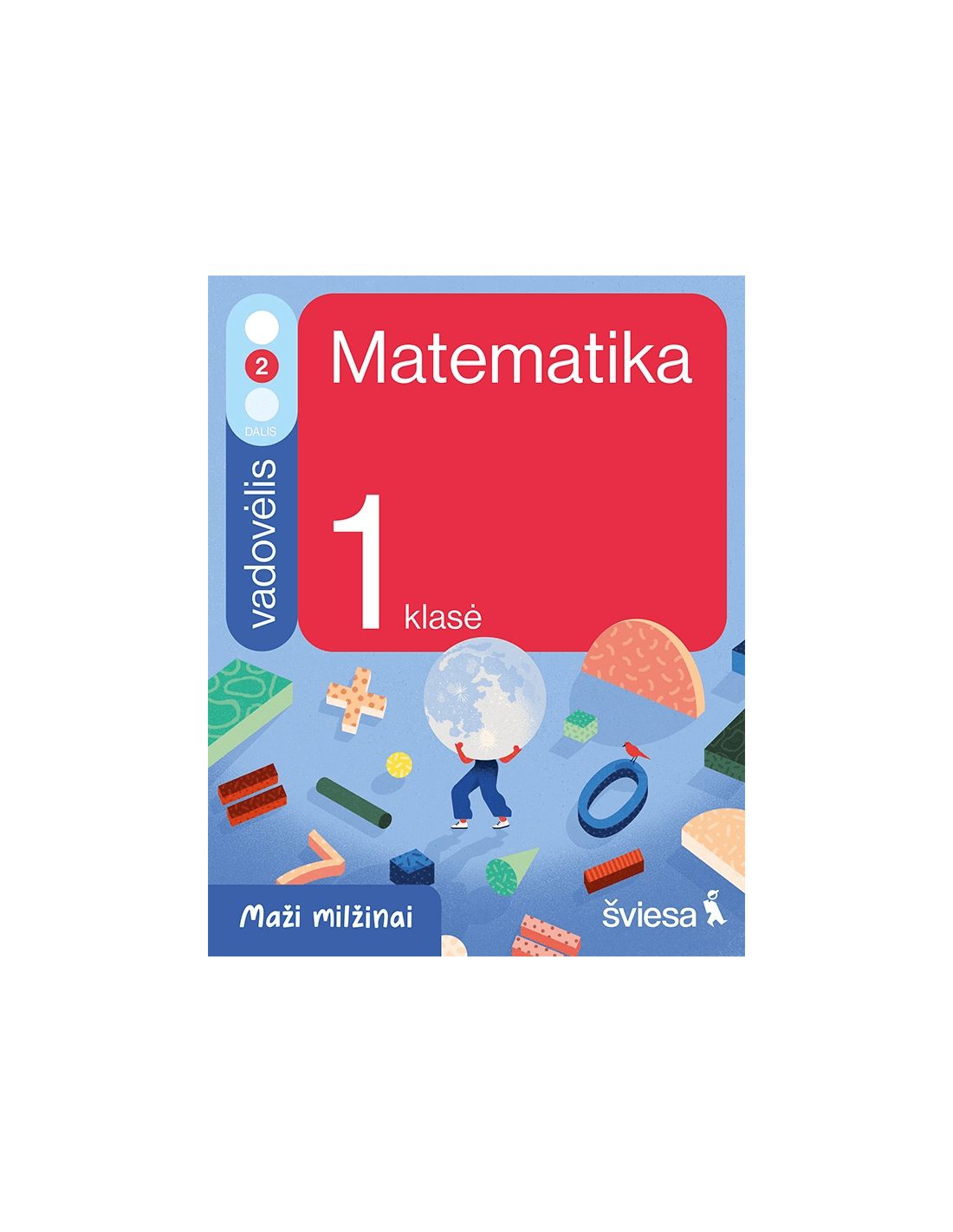 Matematika. Vadovėlis 1 Klasei, 2 Dalis. Serija Maži Milžinai - Ugdymui.lt