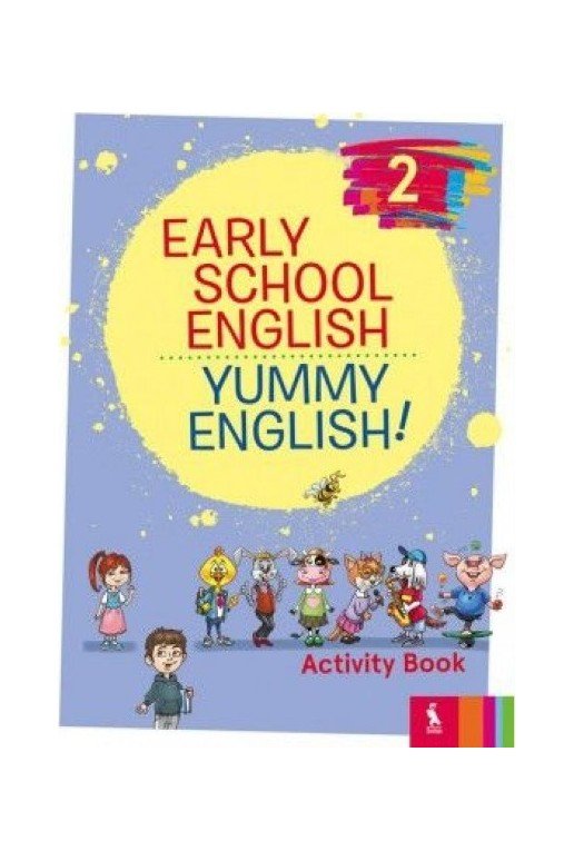 EARLY SCHOOL ENGLISH 2: YUMMY ENGLISH! ACTIVITY BOOK