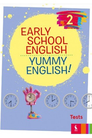 EARLY SCHOOL ENGLISH 2: YUMMY ENGLISH! Tests