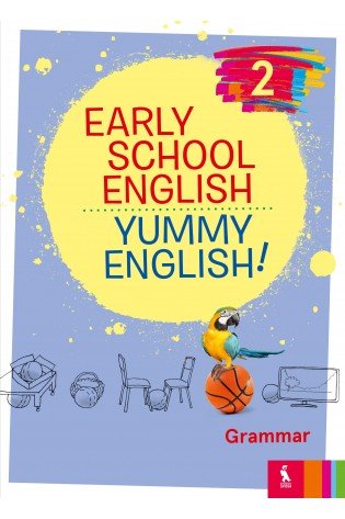 EARLY SCHOOL ENGLISH 2: YUMMY ENGLISH! Grammar