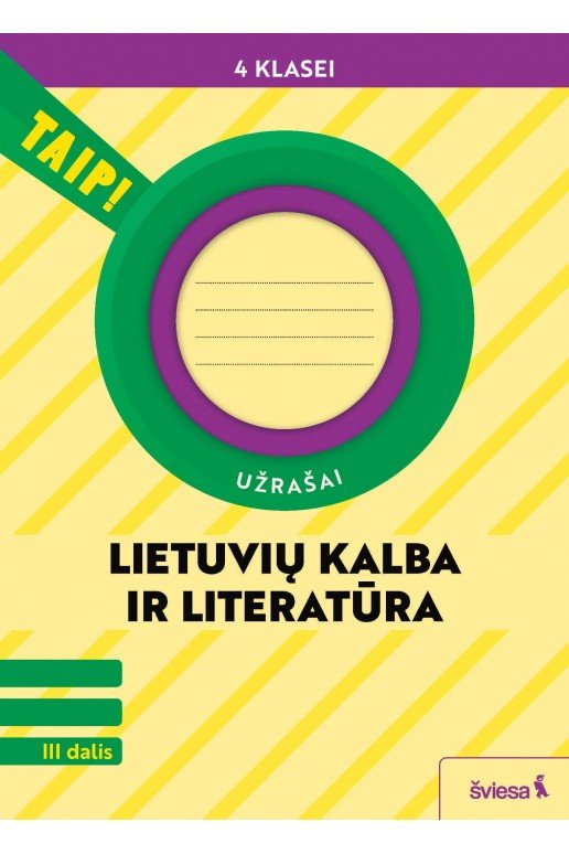 Lietuvių kalba ir literatūra. Užrašai 4 klasei, 3 dalis (pagal 2022 m. BUP). Serija TAIP! Lietuvių kalba ir literatūra. Užrašai 4 klasei, 3 dalis (pagal 2022 m. BUP). Serija TAIP!
