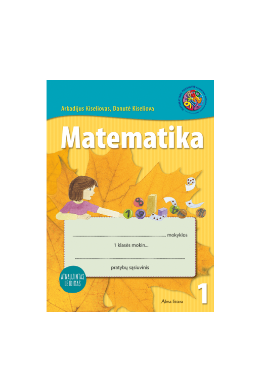 MATEMATIKA. 1-asis matematikos pratybų sąsiuvinis 1 klasei. Atnaujintas leidimas