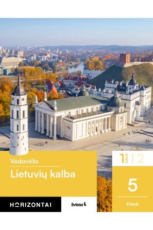 Lietuvių kalba. Vadovėlis 5 klasei, 1 dalis, serija Horizontai