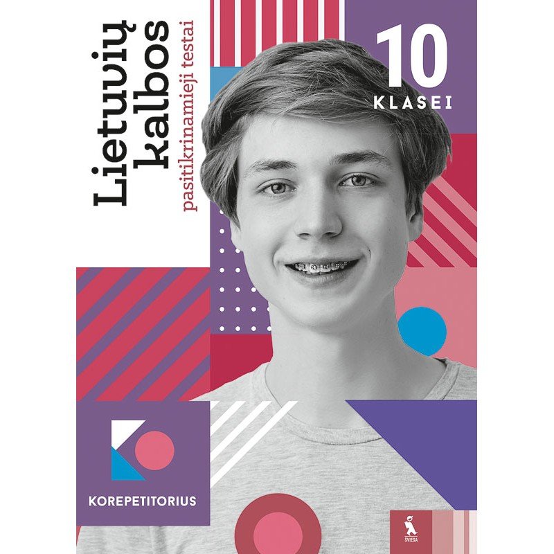 Lietuvių kalbos pasitikrinamieji testai 10 klasei (s. KOREPETITORIUS) Lietuvių kalbos pasitikrinamieji testai 10 klasei (s. KOREPETITORIUS)