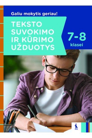 Teksto suvokimo ir rašymo užduotys 7-8 klasei (s. Galiu mokytis geriau!)