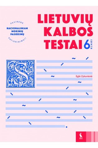 Lietuvių kalbos testai 6 klasei (s. Pasirenk nacionaliniam mokinių pasiekimų patikrinimui)