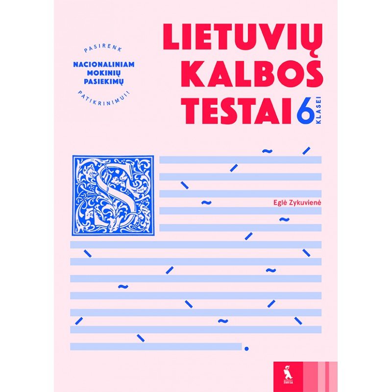 Lietuvių kalbos testai 6 klasei (s. Pasirenk nacionaliniam mokinių pasiekimų patikrinimui) Lietuvių kalbos testai 6 klasei (s. Pasirenk nacionaliniam mokinių pasiekimų patikrinimui)