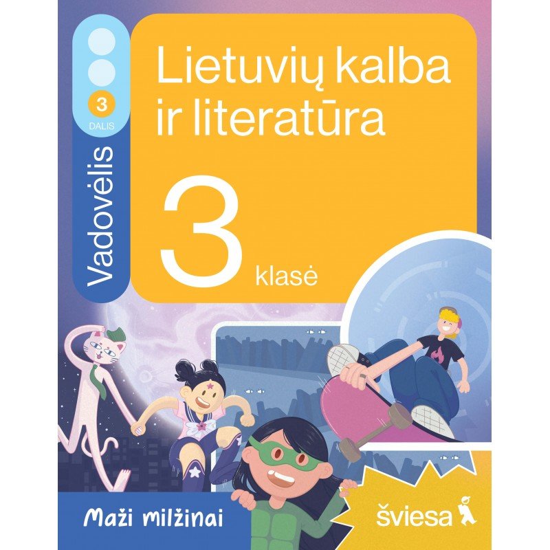 Lietuvių kalba ir literatūra. Vadovėlis 3 klasei, 3 dalis. Serija Maži milžinai Lietuvių kalba ir literatūra. Vadovėlis 3 klasei, 3 dalis. Serija Maži milžinai