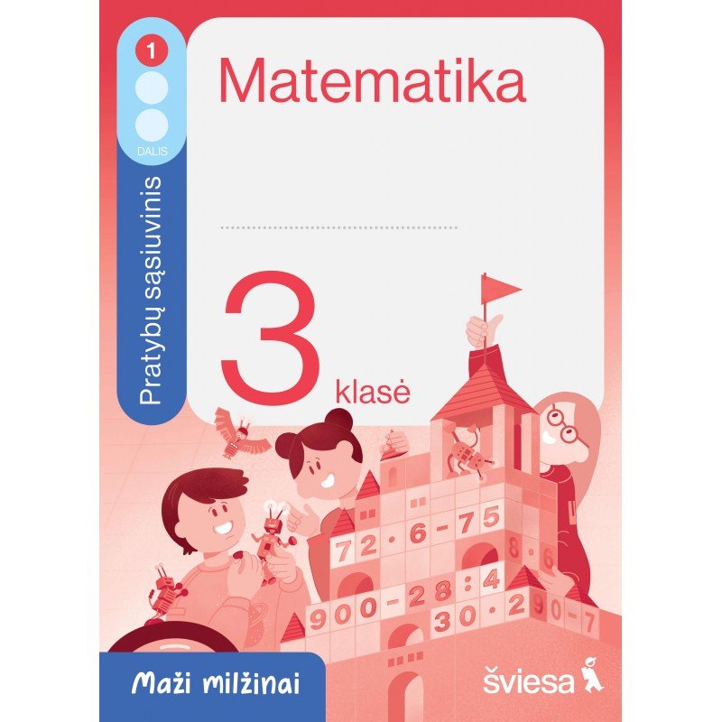 Matematika. Pratybų sąsiuvinis 3 klasei, 1 dalis. Serija Maži milžinai Matematika. Pratybų sąsiuvinis 3 klasei, 1 dalis. Serija Maži milžinai