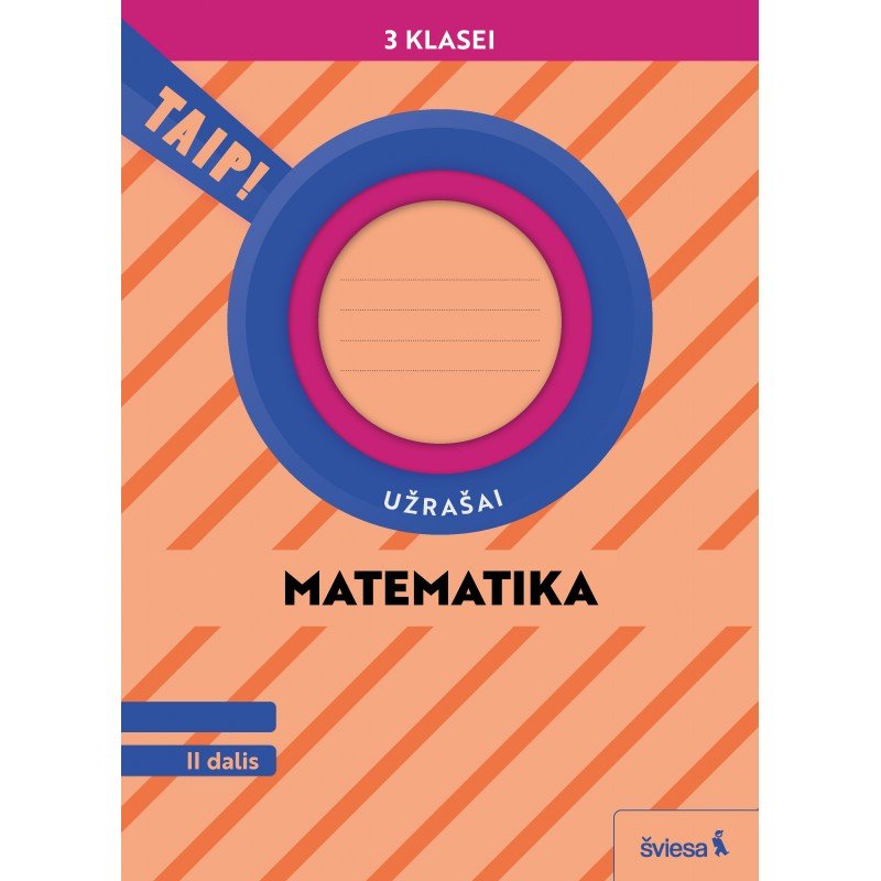 Matematika. Užrašai 3 klasei, 2 dalis (pagal 2022 m. BUP). Serija TAIP! Matematika. Užrašai 3 klasei, 2 dalis (pagal 2022 m. BUP). Serija TAIP!