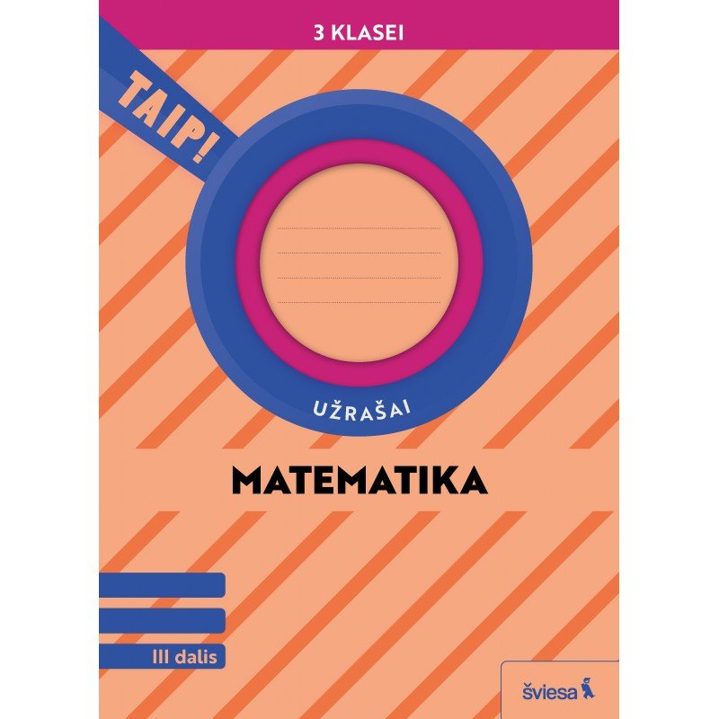 Matematika. Užrašai 3 klasei, 3 dalis (pagal 2022 m. BUP). Serija TAIP! Matematika. Užrašai 3 klasei, 3 dalis (pagal 2022 m. BUP). Serija TAIP!