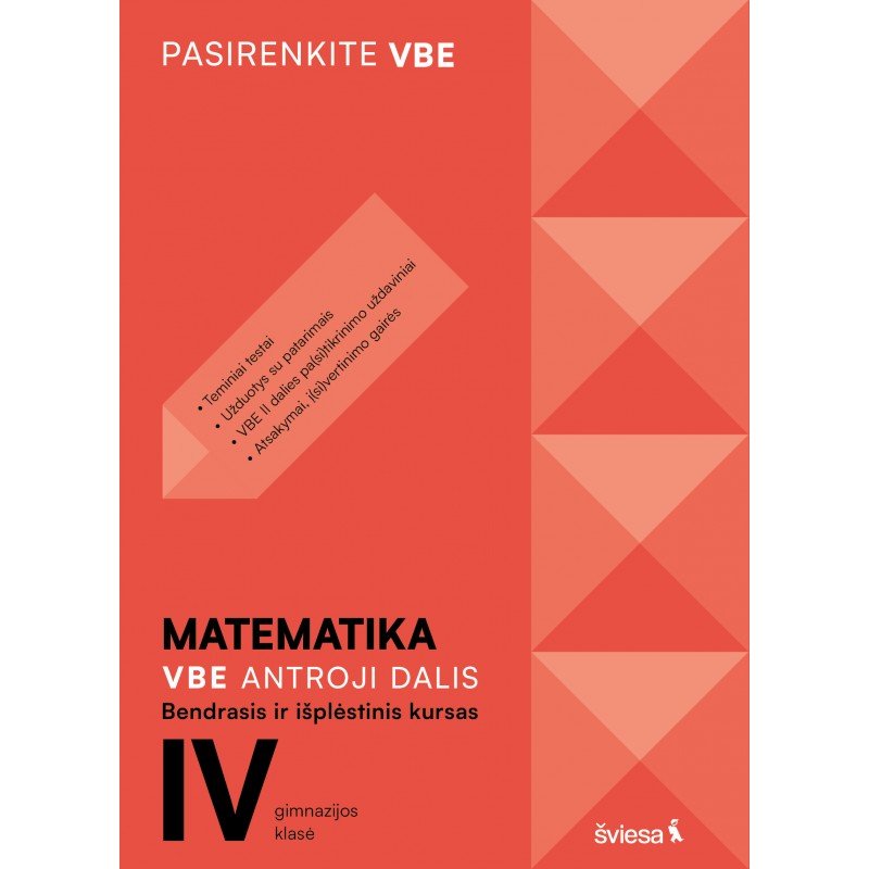 Matematika. VBE II dalis. Bendrasis ir išplėstinis kursas, IV gimnazijos klasė, serija Pasirenkite VBE Matematika. VBE II dalis. Bendrasis ir išplėstinis kursas, IV gimnazijos klasė, serija Pasirenkite VBE