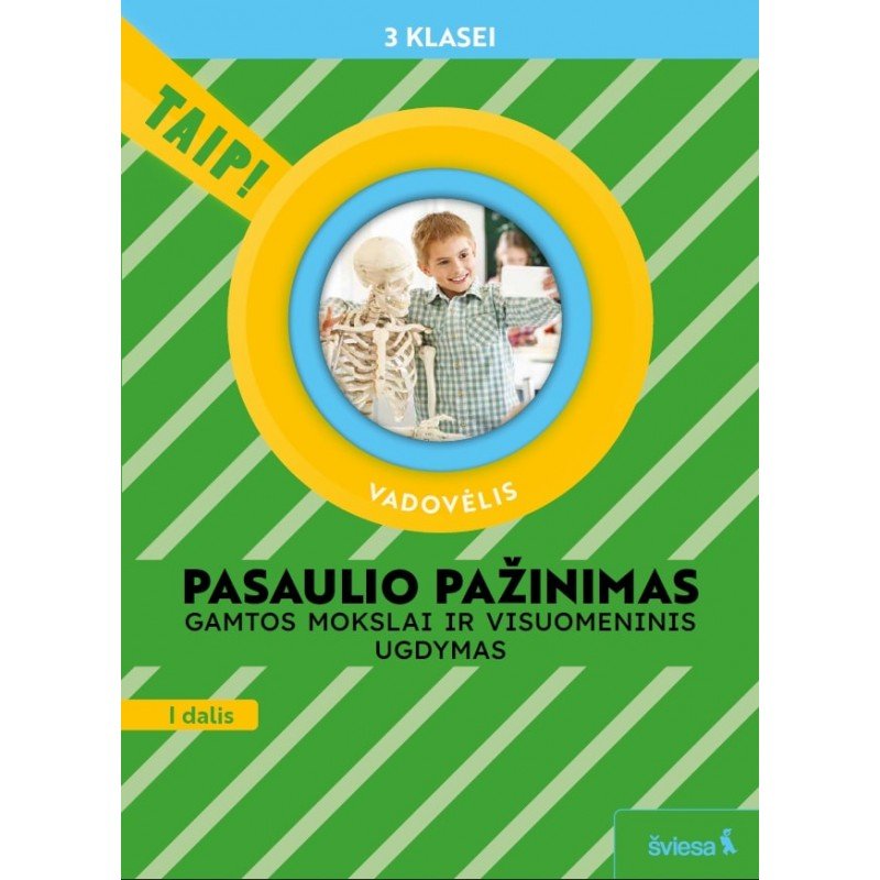 Pasaulio pažinimas. Gamtos mokslai ir visuomeninis ugdymas. Vadovėlis 3 klasei, 1 dalis (pagal 2022 m. BUP). Serija TAIP! Pasaulio pažinimas. Gamtos mokslai ir visuomeninis ugdymas. Vadovėlis 3 klasei, 1 dalis (pagal 2022 m. BUP). Serija TAIP!