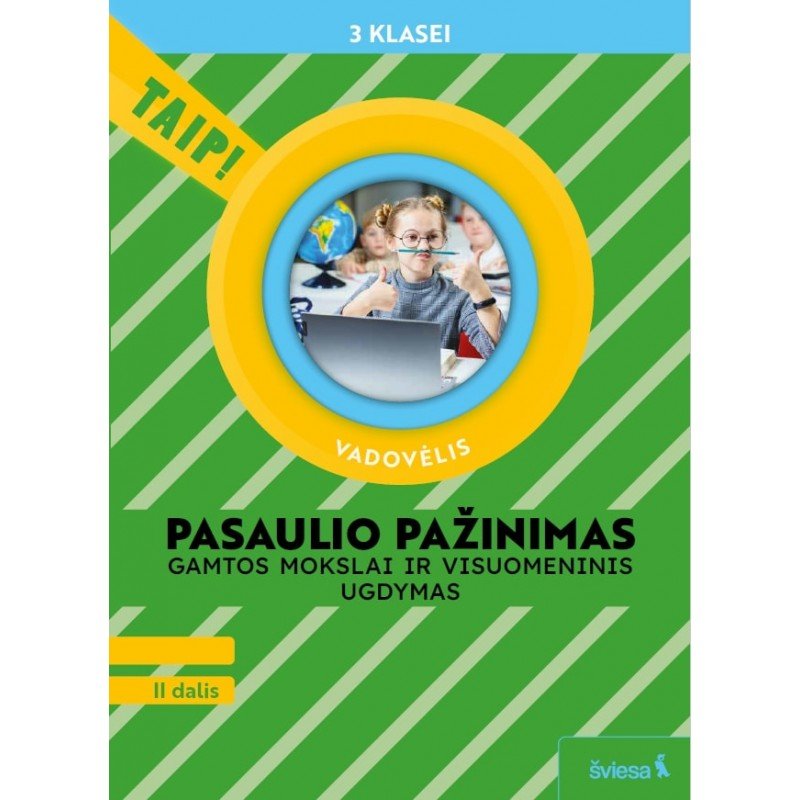 Pasaulio pažinimas. Gamtos mokslai ir visuomeninis ugdymas. Vadovėlis 3 klasei, 2 dalis (pagal 2022 m. BUP). Serija TAIP! Pasaulio pažinimas. Gamtos mokslai ir visuomeninis ugdymas. Vadovėlis 3 klasei, 2 dalis (pagal 2022 m. BUP). Serija TAIP!