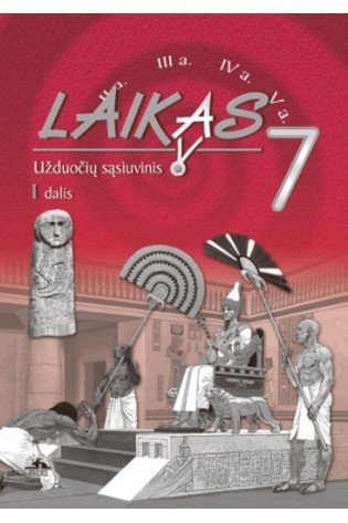 Laikas 7. Istorijos pratybų sąsiuvinis 7 klasei, 1 dalis