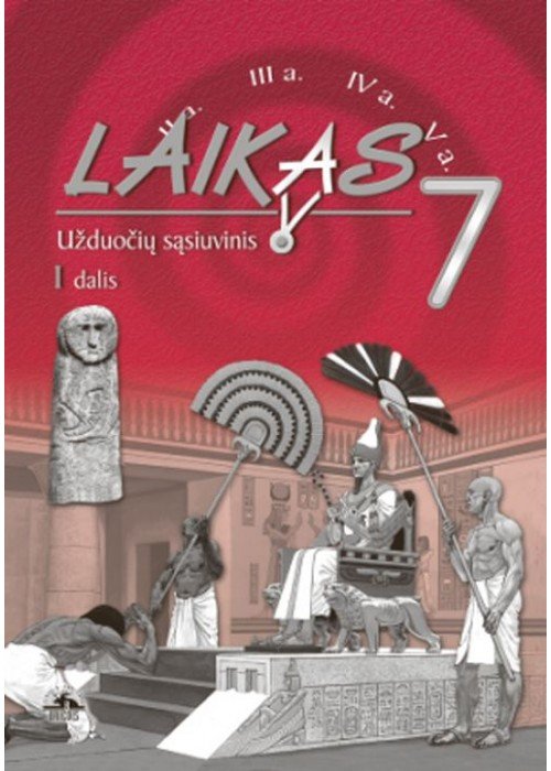 Laikas 7. Istorijos pratybų sąsiuvinis 7 klasei, 1 dalis