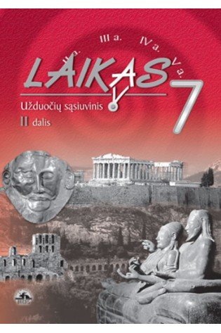 Laikas 7. Istorijos pratybų sąsiuvinis 7 klasei, 2 dalis