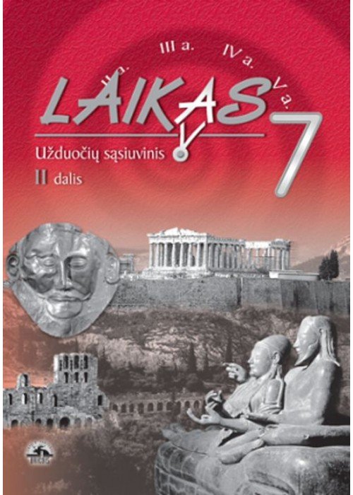 Laikas 7. Istorijos pratybų sąsiuvinis 7 klasei, 2 dalis